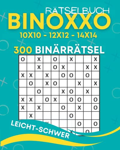 Binoxxo Rätselbuch: Rätselheft mit 300 10x10 12x12 14x14 Gitter Binoxxo Logikrätseln für Anfänger und Kenner (Binairo Rätselbuch)