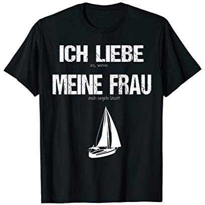 Ich liebe meine Frau - Lustiges Segeln Segelboot Geschenk T-Shirt
