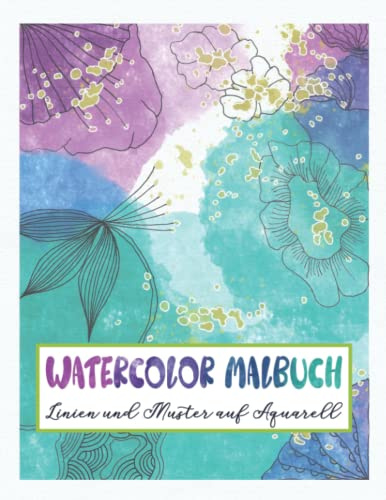 Das Watercolor - Malbuch: Zeichne Linien und Muster auf inspirierende Aquarell - Vorlagen | für die kreative Entspannung zwischendurch