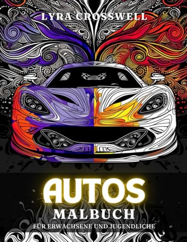 Auto Malbuch – 50 Ausmalbilder – Für Erwachsene und Jugendliche: Das Ausmalen dieser Auto-Illustrationen ist ein kreativer Weg zur Entspannung. (Fahrzeuge & Transporte Malbücher)