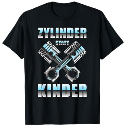 Zylinder statt Kinder Lustiger Auto Tuning Spruch Motorsport T-Shirt
