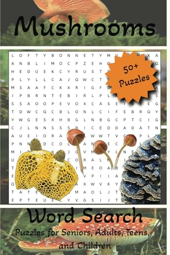 Mushrooms Word Search Puzzle Book: Word Searches with Easy to Read Print about Mushrooms, Fungi, Toadstools and More | 6x9 inches, 110 pages | 50+ ... for Vacations, Holidays, and Free Times