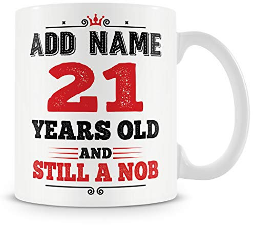 21st Birthday Funny Gift - Personalised Mug/Cup - Add Name - 21 Years Still a Nob