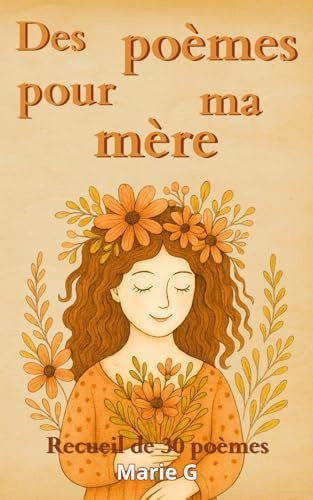 Des poèmes pour ma mère: recueil de 30 poèmes ; idée cadeau maman, fête des mères, anniversaire, noël