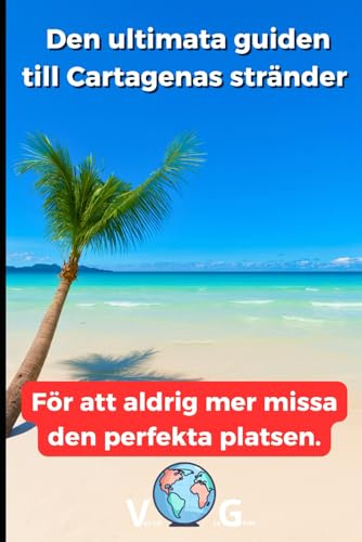 Reseguide Cartagena: Den ultimata guiden till Cartagenas stränder: För att aldrig mer missa den perfekta platsen.