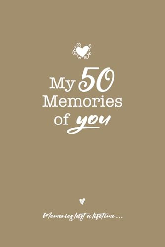 My 50 Memories of You: Fill in Book with Special Memories and Reflection - Ideal 50th Birthday Gift
