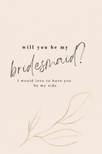 Will You Be My Bridesmaid? Jounral: Bridesmaid Proposal Gift; Lined Journal Notebook /Keepsake