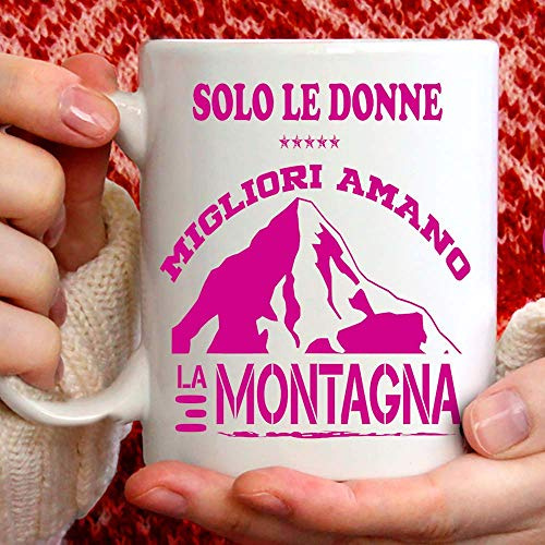 Tazza Montagna Donna divertente. Adatta per colazione, the, tisana, caffè, cappuccino. Gadget tazza: Solo le donne migliori amano la montagna. Anche come idea regalo originale e simpatica