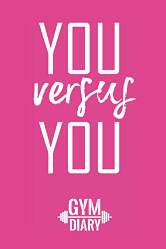 You versus You, gym diary: 150 Seiten workout log für dein Krafttraining im A5 Format, dein Fitness Buch für die Trainingstasche