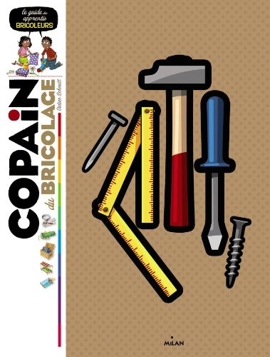 Copain du bricolage: Le guide des apprentis bricoleurs