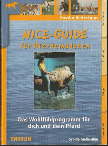 Nice-Guide für Pferdemädchen: Das Wohlfühlprogramm für dich und dein Pferd (Ensslin im Arena Verlag)