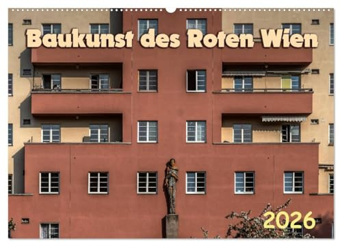 Baukunst des Roten Wien (Wandkalender 2026 DIN A2 quer), CALVENDO Monatskalender: Stilvielfalt im Wohnbau (CALVENDO Orte)