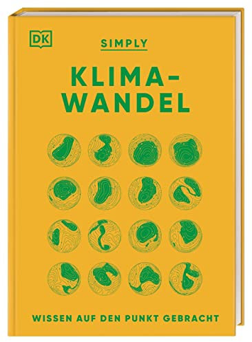 SIMPLY. Klimawandel: Wissen auf den Punkt gebracht. Visuelles Nachschlagewerk zu zentralen Aspekten des Klimawandels