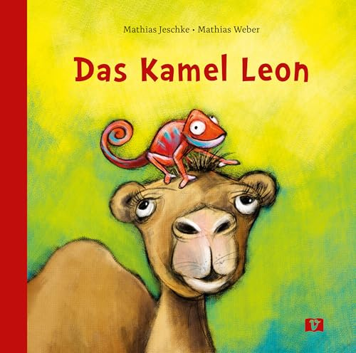 Das Kamel Leon: Muss man immer der Beste sein? Dieses Bilderbuch steigert das Selbstwertgefühl! Eine lustige Tiergeschichte darüber, die eigenen Stärken zu erkennen. Kinderbuch ab 3 Jahren