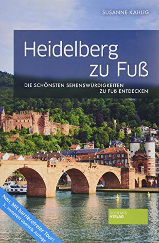 Heidelberg zu Fuß. Reiseführer. 3. Auflage. Inkl. 9 Touren für mobilitätseingeschränkte Reisende. Barrierefreies Reisen.: Die schönsten ... Sehenswürdigkeiten zu Fuß entdecken)