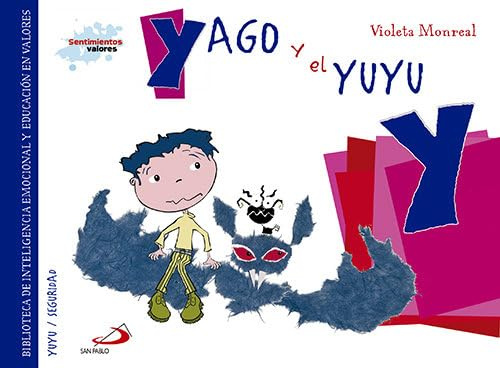 Yago y el yuyu: Biblioteca de inteligencia emocional y educación en valores (Sentimientos y valores)