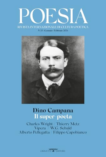 Poesia. Rivista internazionale di cultura poetica. Nuova serie. Dino Campana. Il super-poeta (Vol. 35)