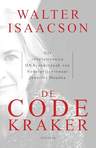 De codekraker: het revolutionaire DNA-onderzoek van Nobelprijswinnaar Jennifer Doudna