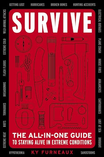 Survive: The All-In-One Guide to Staying Alive in Extreme Conditions