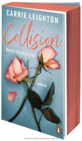 Collision - Bevor ich dich traf: Roman. Der internationale Romance-Bestseller für alle Fans von Culpa Mia – mit Farbschnitt in limitierter Erstauflage (Better-Reihe, Band 1)