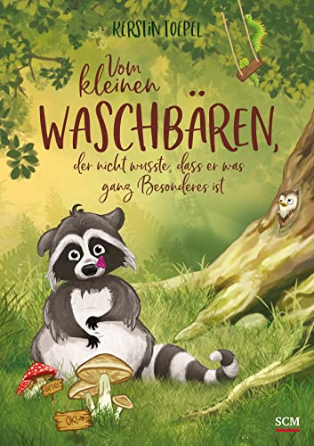 Vom kleinen Waschbären, der nicht wusste, dass er was ganz Besonderes ist (Vom kleinen Waschbären, 1, Band 1)