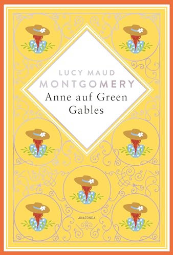 Lucy Maud Montgomery, Anne auf Green Gables. Schmuckausgabe mit Silberprägung: Vollständige, ungekürzte Ausgabe (Anacondas besondere Klassiker, Band 16)