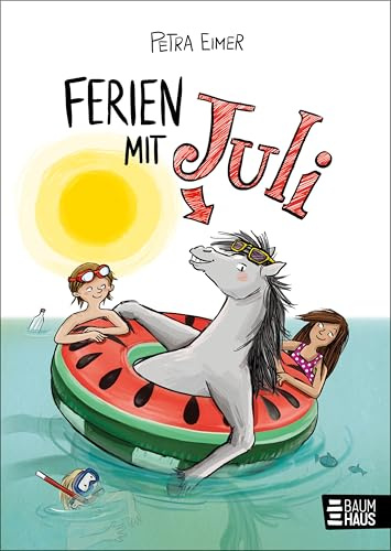 Ferien mit Juli: Band 3 der Juli-Reihe. Witzige und warmherzige Freundschaftsgeschichte ab 8 Jahren mit über 300 vierfarbigen Illustrationen