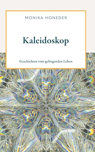 Kaleidoskop: Geschichten vom gelingenden Leben