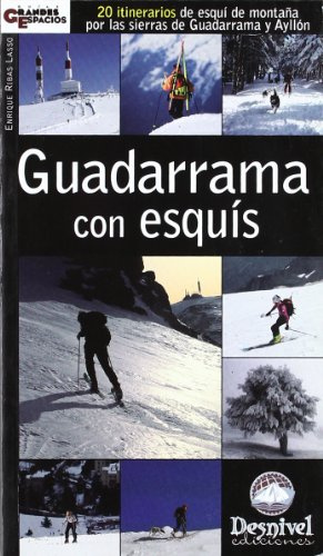 Guadarrama con esquís: 20 itinerarios de esquí de montaña por las sierras de Guadarrama y Ayllón (SIN COLECCION)