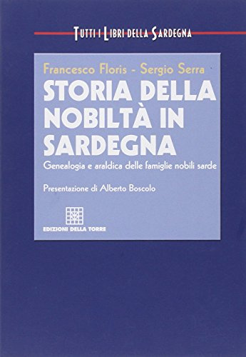 Storia della nobiltà in Sardegna. Genealogia e araldica delle famiglie nobili sarde