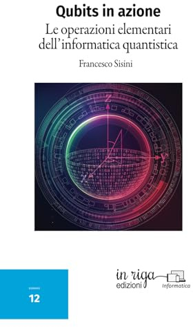 Qubits in azione: Le operazioni elementari dell'informatica quantistica