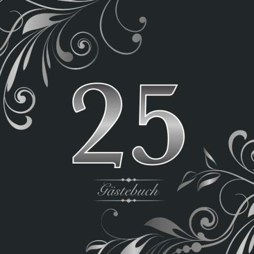 25 Gästebuch: Zur Silberhochzeit | Perfekt für das Eintragen kreativer Glückwünsche, Sprüche und Fotos | Für 30 bis 60 Gäste | Covermotiv: Silber Deko auf Anthrazit