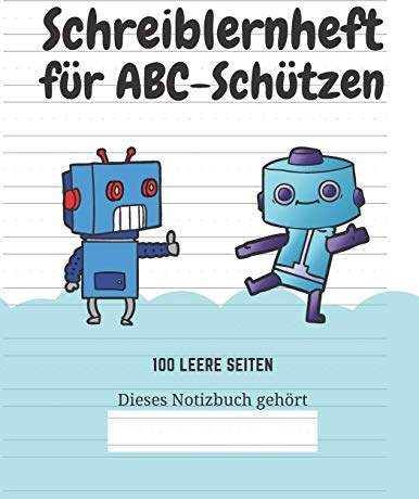 Schreiblernheft für ABC-Schützen: 100 leere Seiten