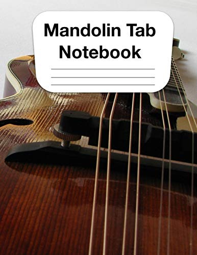 Mandolin Tab Notebook: Chord and Tablature Staff Music Paper for Mandolin Players, Bluegrass Players, Musicians, Teachers and Students (8.5x11 - 120 Pages) (Mandolin Tablature)