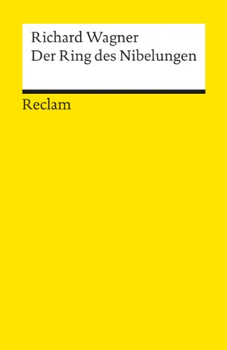 Der Ring des Nibelungen: Ein Bühnenfestspiel für drei Tage und einen Vorabend. Textbuch mit Varianten der Partitur – Wagner, Richard – 18628 (Reclams Universal-Bibliothek)