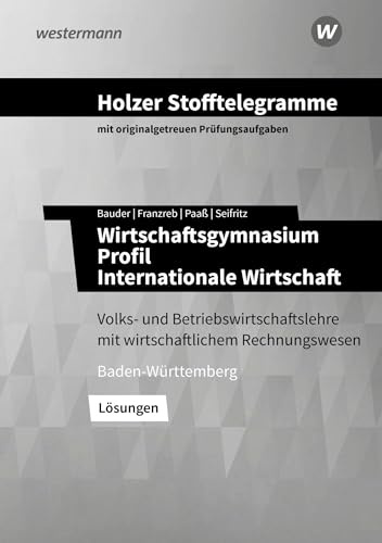 Holzer Stofftelegramme Baden-Württemberg – Wirtschaftsgymnasium: Profil Internationale Wirtschaft Lösungen