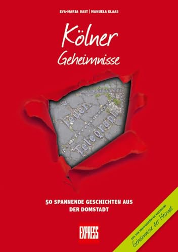 Kölner Geheimnisse: 50 Spannende Geschichten aus der Domstadt