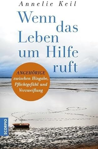 Wenn das Leben um Hilfe ruft: Angehörige zwischen Hingabe, Pflichtgefühl und Verzweiflung