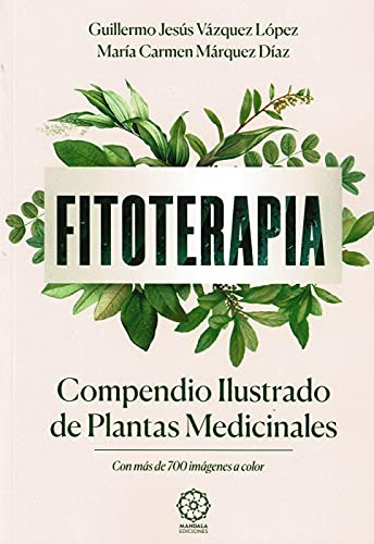 Fitoterapia. Compendio ilustrado De Plantas medicinales