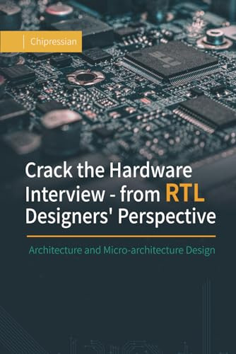 Crack the Hardware Interview - from RTL Designers' Perspective: Architecture and Micro-architecture Design