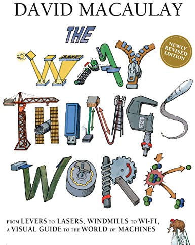 The Way Things Work: Newly Revised Edition: The Ultimate Guide to How Things Work
