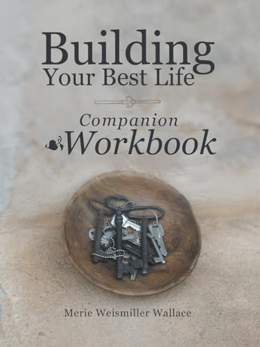 Building Your Best Life Workbook: Companion Workbook