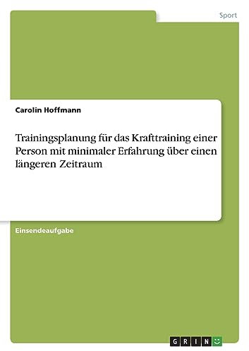 Trainingsplanung für das Krafttraining einer Person mit minimaler Erfahrung über einen längeren Zeitraum
