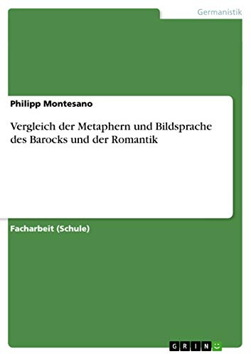 Vergleich der Metaphern und Bildsprache des Barocks und der Romantik