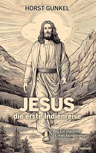 Jesus – die erste Indienreise: Ein plausibler Entwicklungsroman