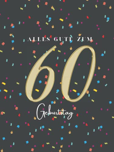 Gästebuch 60 Geburtstag: Buch zum Eintragen für Glückwünsche und die schönsten Fotos der Gäste I Geschenk für Frau oder Mann I Geschenkidee 60. Geburtstag