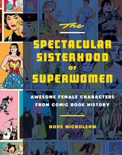 The Spectacular Sisterhood of Superwomen: Awesome Female Characters from Comic Book History: 3