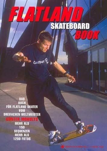 Flatland Skateboard Book: Fachbuch Skateboard. Buch zum Erlernen von Skateboard Tricks: Das Buch für Flatland Skater vom dreifachen Weltmeister