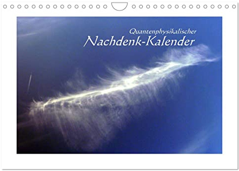 Quantenphysikalischer Nachdenk-Kalender (Wandkalender 2026 DIN A4 quer), CALVENDO Monatskalender: Das Denken erweitern mit Quantenphysik (CALVENDO Wissenschaft)