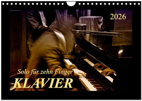 Klavier - Solo für zehn Finger (Wandkalender 2026 DIN A4 quer), CALVENDO Monatskalender: Klavier - emotionale Darstellungen eines anspruchsvollen Instrumentes. (CALVENDO Kunst)